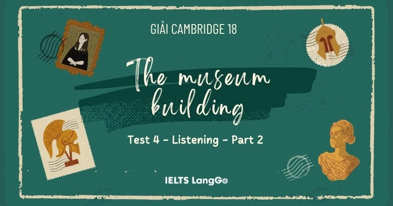 Giải chi tiết Cambridge 18: Test 4 - Listening Part 2