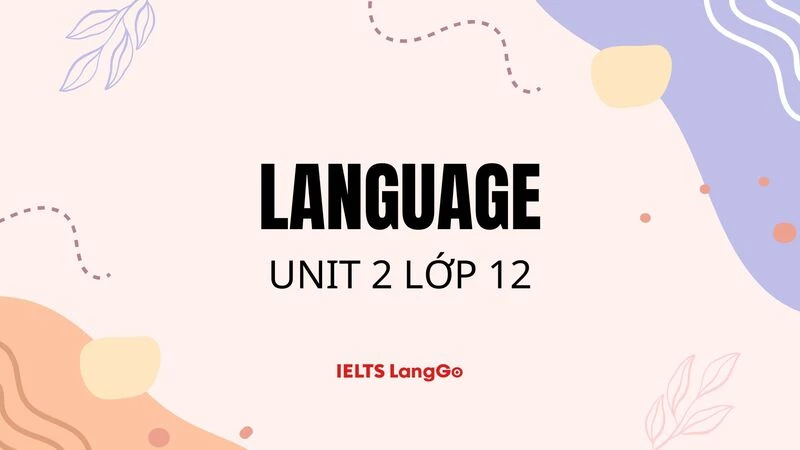 Soạn bài Language Unit 2 lớp 12 - Sách mới Global Success (Trang 21)