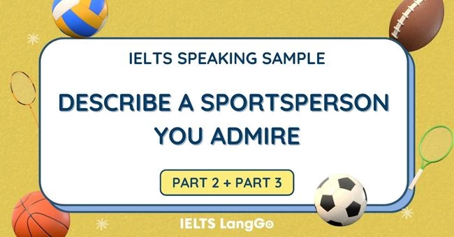 Giải đề Describe a sportsperson you admire IELTS Speaking Part 2, 3