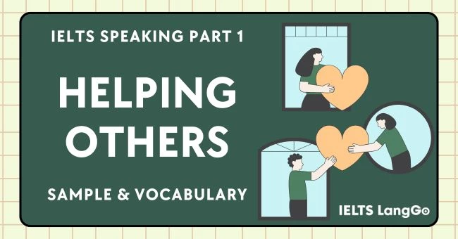 Câu hỏi và trả lời mẫu chủ đề Helping others IELTS Speaking Part 1