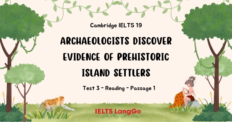 Giải Cambridge 19, Test 3, Reading passage 1: Archaeologists discover evidence of prehistoric island settlers