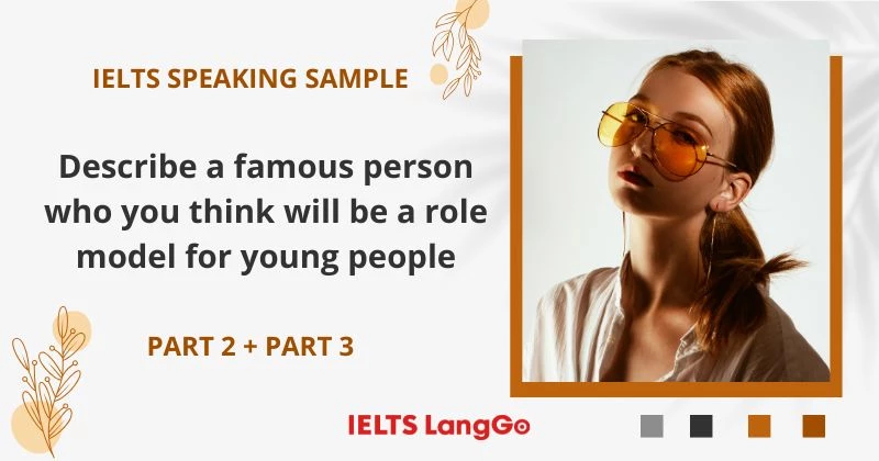 Giải đề Describe a famous person who you think will be a role model for young people