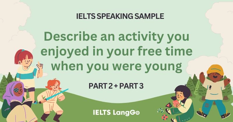 Giải đề Describe an activity you enjoyed in your free time when you were young