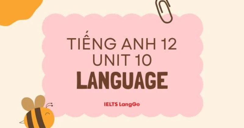 Soạn chi tiết Tiếng Anh 12 - Unit 10 Language (trang 130-131)