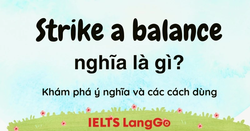 Strike a balance là gì? Khám phá ý nghĩa, cách dùng và ví dụ thực tế