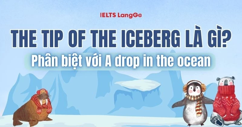 The tip of the iceberg là gì? Ý nghĩa, nguồn gốc và cách dùng