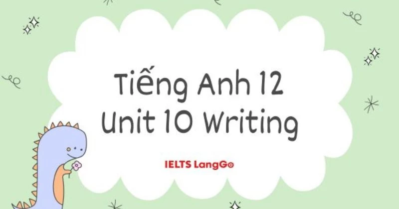 Đáp án chi tiết Tiếng Anh 12 - Unit 10 - Writing Sách mới (trang 136)