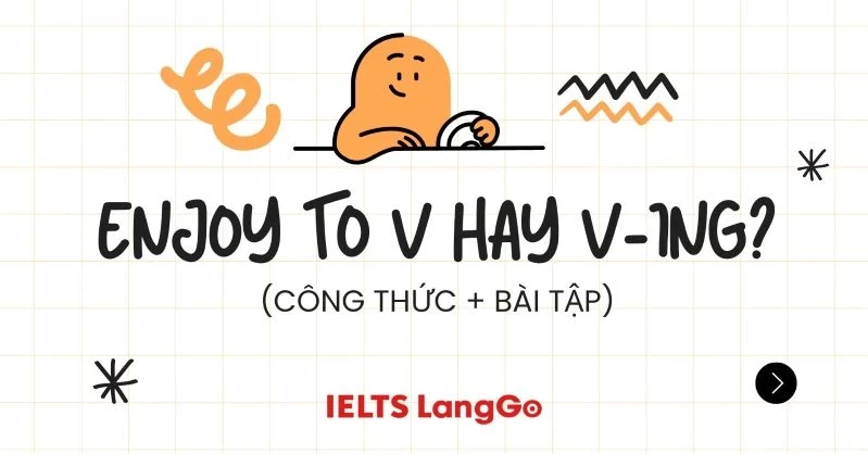 Sau enjoy là gì? Tất tần tật cấu trúc Enjoy và bài tập có đáp án