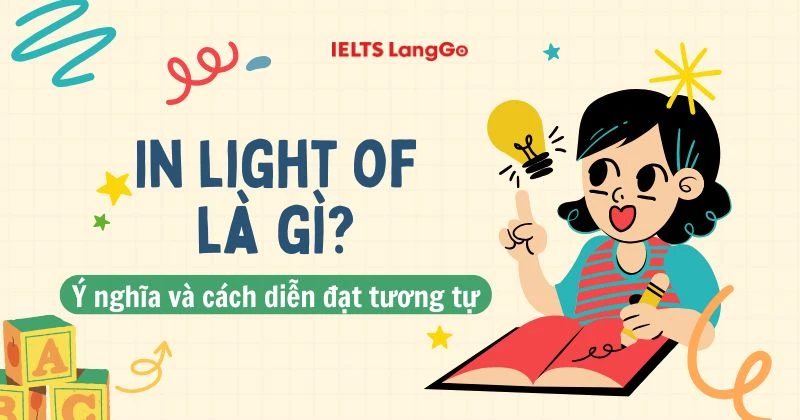 In the light of là gì? Ý nghĩa, cách dùng và từ đồng nghĩa