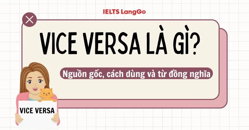 Vice versa là gì? Nguồn gốc, cách dùng chi tiết và từ đồng nghĩa