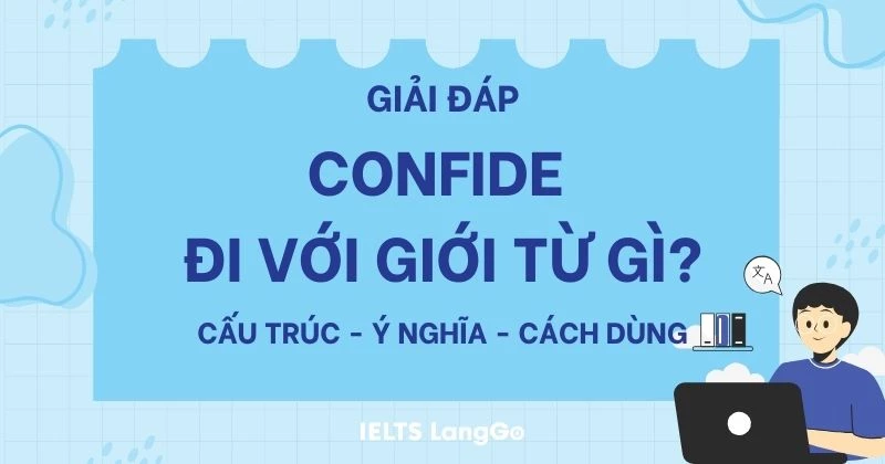 Confide đi với giới từ gì? Cấu trúc, ý nghĩa và cách dùng chính xác