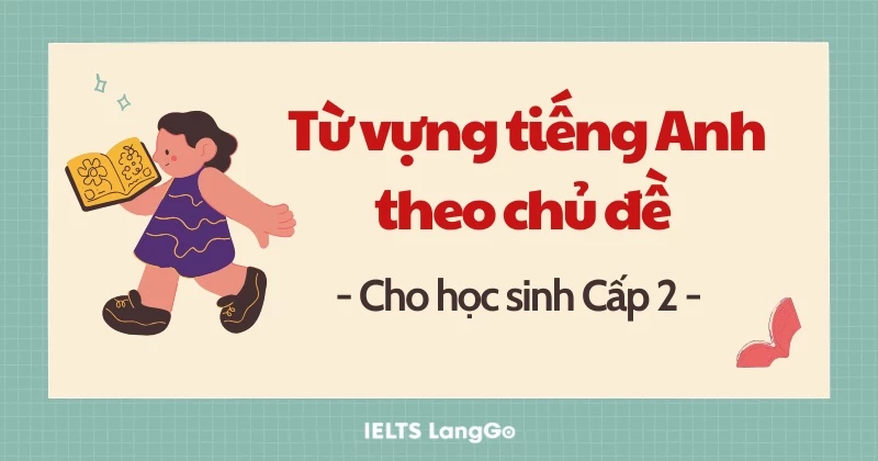 Download bộ tài liệu Từ vựng tiếng Anh học sinh cấp 2