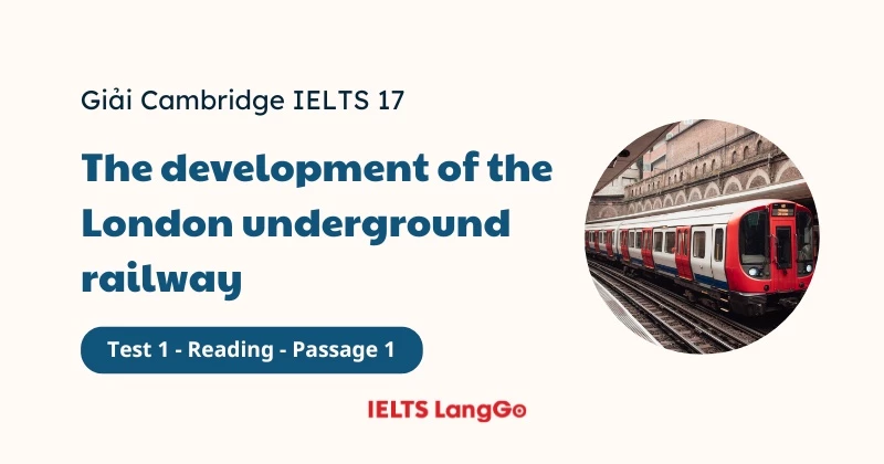 Giải đề Cambridge 17, Test 1, Reading passage 1: The development of the London underground railway