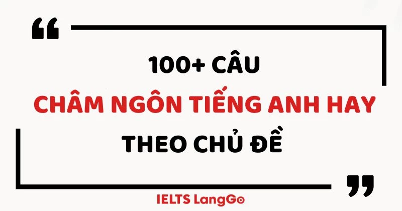 100+ câu châm ngôn tiếng Anh hay theo chủ đề và cách học hiệu quả