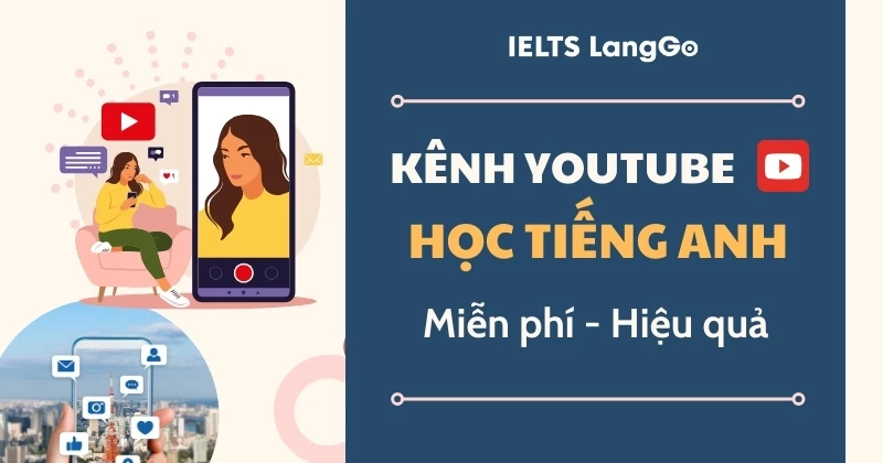 Top 15 kênh Youtube học Tiếng Anh miễn phí hiệu quả nhất