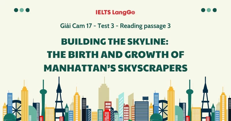 Giải Cambridge 17, Test 3, Reading passage 3: Building the skyline: The birth and growth of Manhattan’s skyscrapers