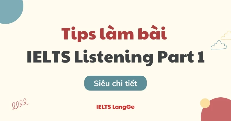 Bật mí tips làm bài IELTS Listening Part 1 siêu hiệu quả (chi tiết)