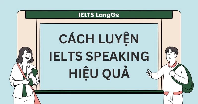 Bật mí lộ trình học Speaking IELTS hiệu quả cho người mới bắt đầu