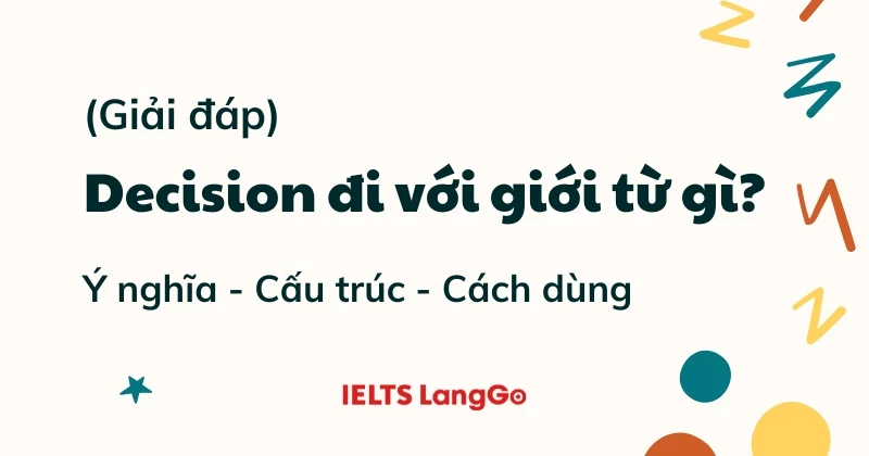 Decision đi với giới từ gì? Cấu trúc decision và cách sử dụng chi tiết
