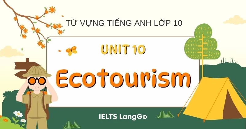 Từ vựng Unit 10 lớp 10 Global Success chủ đề Ecotourism và Bài tập