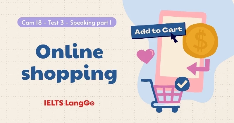 Bài mẫu & Từ vựng Cam 18 - Test 3 - Speaking Part 1: Online Shopping