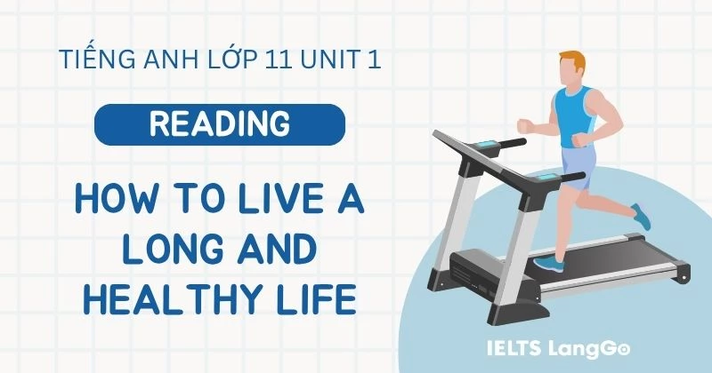 Soạn Tiếng Anh 11 Unit 1 Reading: How to live a long and healthy life