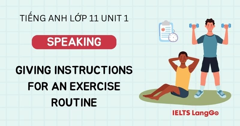 Soạn Tiếng Anh 11 Unit 1 Speaking Global Success chi tiết