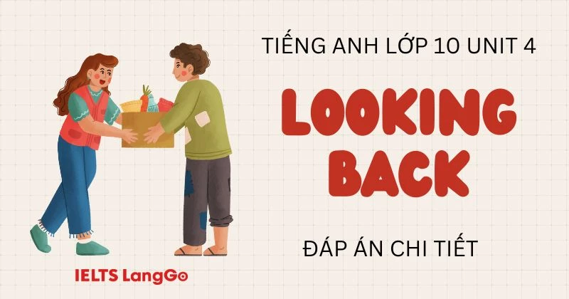 Soạn tiếng Anh lớp 10 Unit 4 phần Looking back sách Global Success