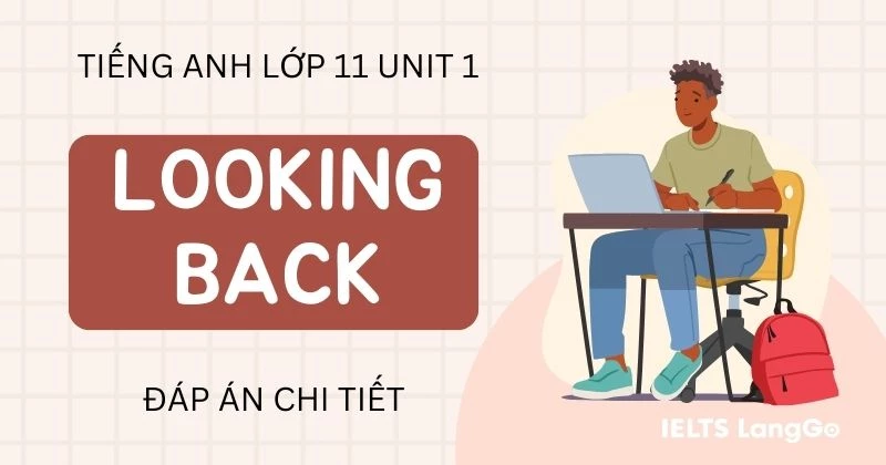 Lời giải phần Looking back Unit 1 Tiếng Anh lớp 11 Global success
