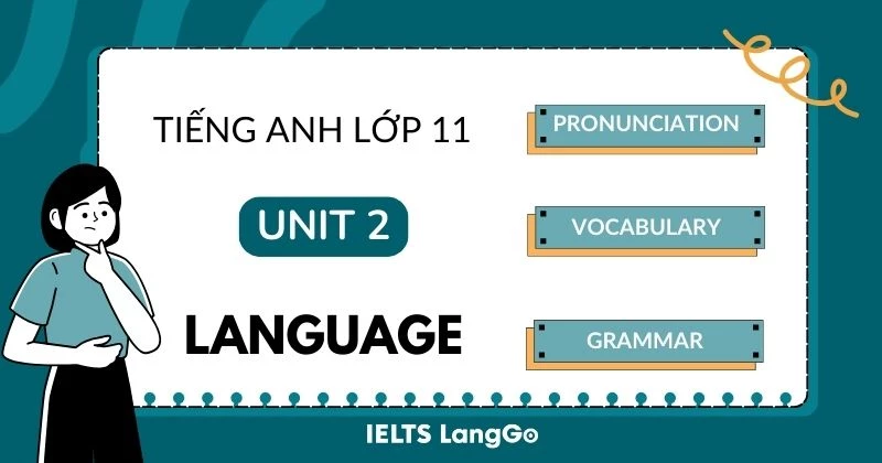 Đáp án phần Language Unit 2 Tiếng Anh lớp 11 sách Global Success
