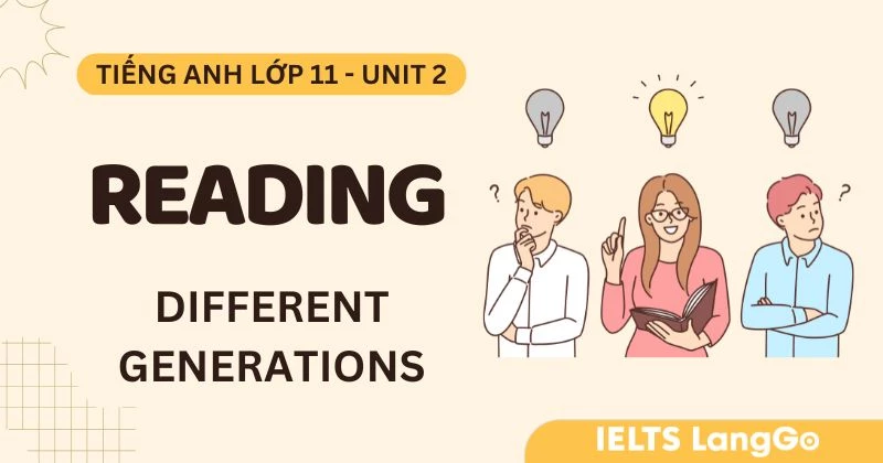 Đáp án Reading Unit 2 Tiếng Anh lớp 11 chủ đề Different generations