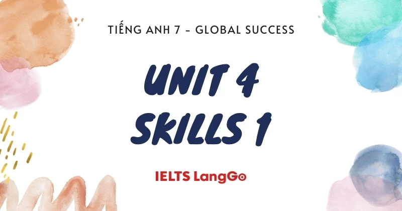 Soạn Tiếng Anh lớp 7 Global Success: Unit 4 - Skills 1 (trang 46)