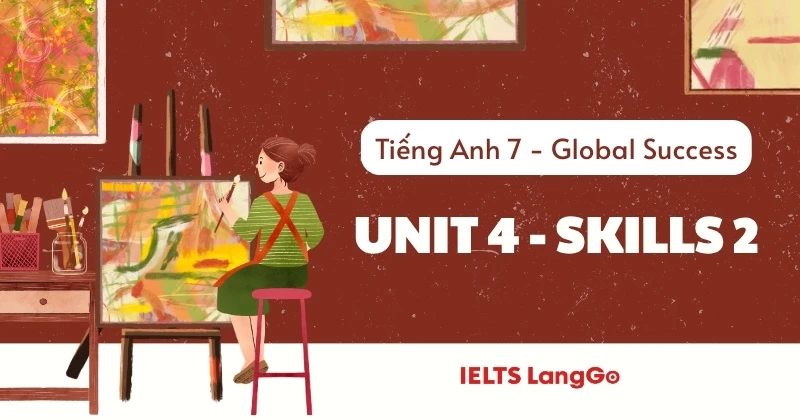 Soạn Tiếng Anh lớp 7 Global Success: Unit 4 - Skills 2 (trang 47)