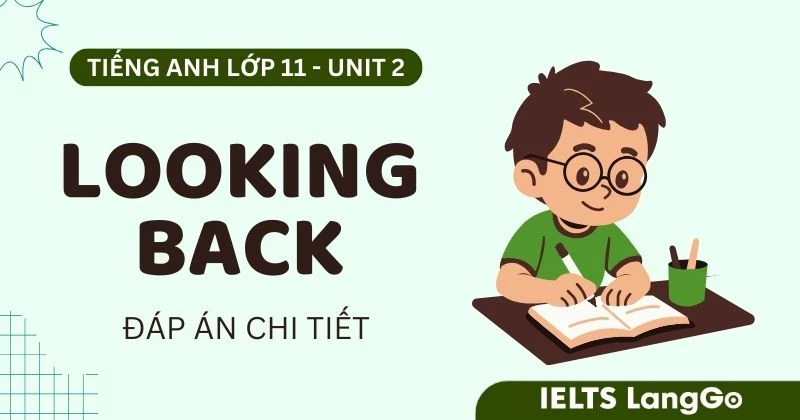 Lời giải phần Looking back Unit 2 Tiếng Anh lớp 11 Global Success
