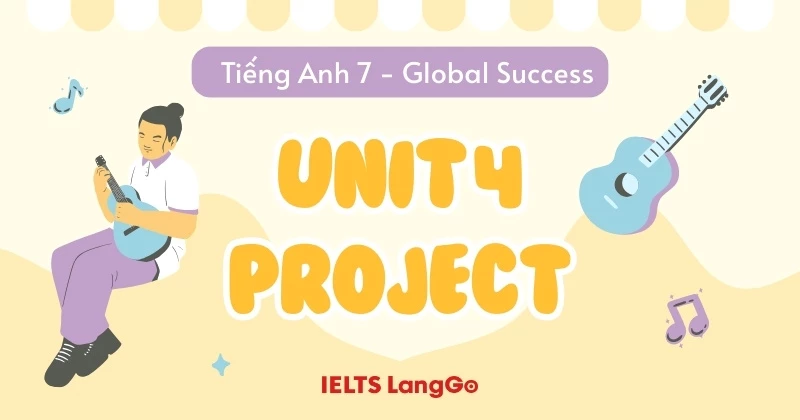 Soạn chi tiết Project Unit 4 lớp 7 - Organising Music Shows (Global Success)