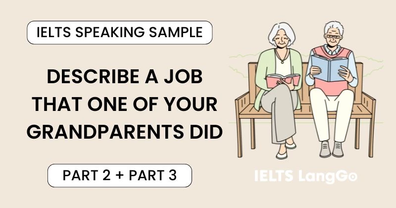 Giải đề Describe a job that one of your grandparents did Part 2, 3
