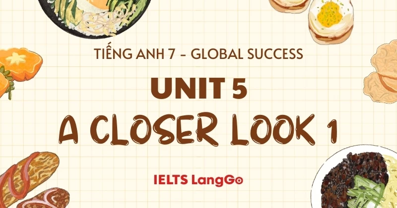 Giải chi tiết Tiếng Anh lớp 7 Unit 5 - A closer look 1 (trang 52)