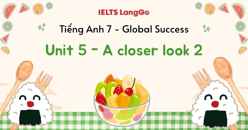 Soạn Tiếng Anh lớp 7: Unit 5 - A closer look 2 (Trang 53, 54)
