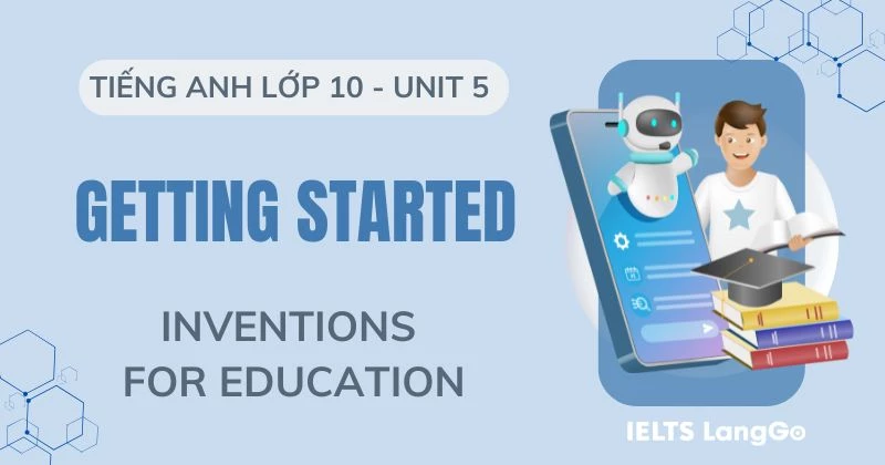Tiếng Anh lớp 10 Unit 5 Getting Started Global Success: Inventions