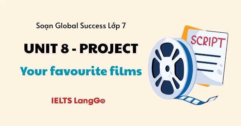 Soạn chi tiết Project - Unit 8 - Lớp 7 Global Success (trang 91)