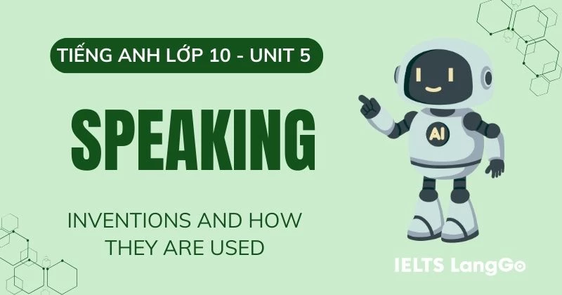Tiếng Anh lớp 10 Unit 5 Speaking: Inventions and how they are used