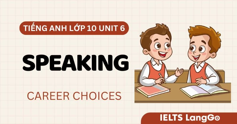 Tiếng Anh lớp 10 Unit 6  Speaking Global Success: Career choices