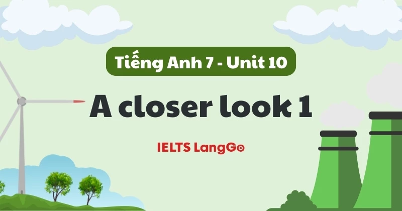 Đáp án chi tiết Tiếng Anh lớp 7 Unit 10 - A closer look 1: Energy Sources
