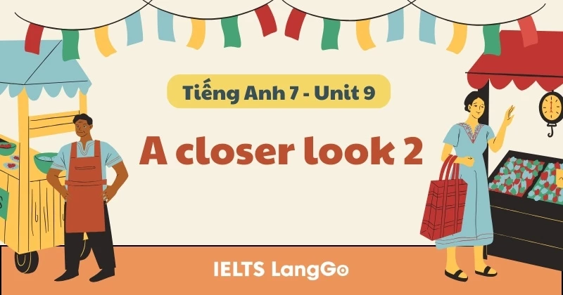 Soạn chi tiết Tiếng Anh lớp 7 - Unit 9 - A closer look 2 (Global Success)