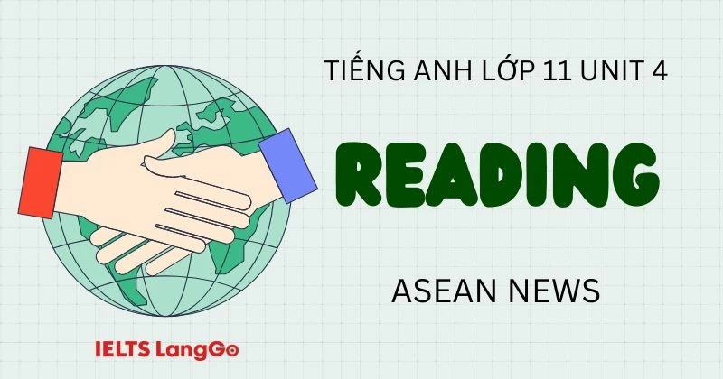 Lời giải Tiếng Anh lớp 11 Unit 4 Reading Global Success: ASEAN News