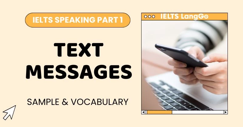Bài mẫu IELTS Speaking Part 1 chủ đề Text Messages và Từ vựng ăn điểm
