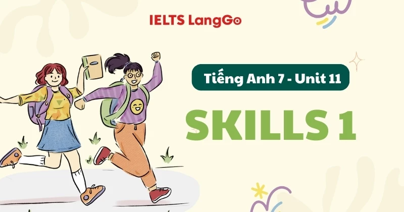 Soạn chi tiết Tiếng Anh Global Success lớp 7 Unit 11 - Skills 1 (trang 120)