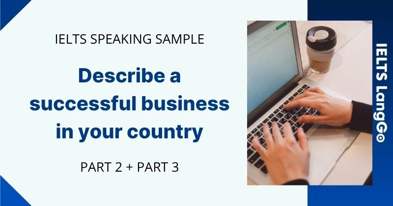 Giải đề Describe a successful business in your country Part 2 và 3