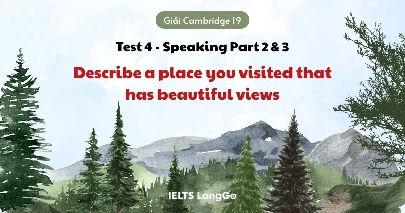 Giải đề Describe a place you visited that has beautiful views (Part 2 & 3)