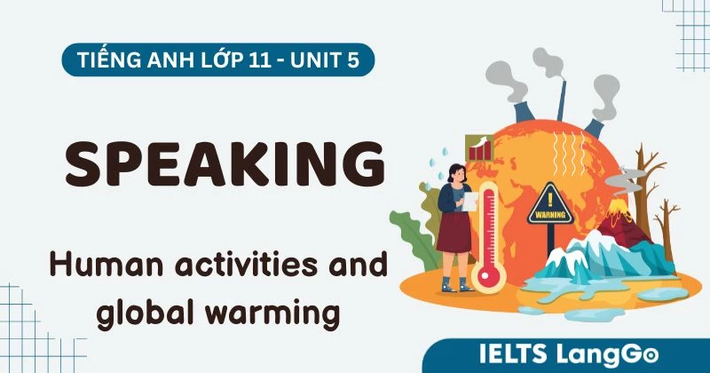 Đáp án Speaking Unit 5 Tiếng Anh lớp 11 Global Success chi tiết